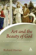 Art and the Beauty of God: A Christian Understanding