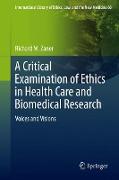 A Critical Examination of Ethics in Health Care and Biomedical Research