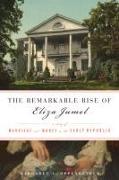 The Remarkable Rise of Eliza Jumel: A Story of Marriage and Money in the Early Republic