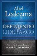 Definiendo El Liderazgo: Una Nueva Dimension Hacia Un Liderazgo Encarnado