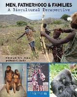 Men, Fatherhood & Families: A Biocultural Perspective (First Edition)