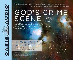 God's Crime Scene (Library Edition): A Cold-Case Detective Examines the Evidence for a Divinely Created Universe