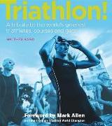 Triathlon!: A Tribute to the World's Greatest Triathletes, Races and Gear