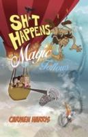 Sh*t Happens, Magic Follows (Allow It!): A Life of Challenges, Change and Miracles