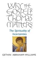 Why the Gospel of Thomas Matters: The Spirituality of Incertainties