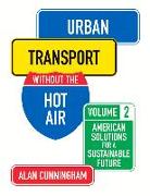 Urban Transport Without the Hot Air: American Solutions for a Sustainable Future: Vol. 2 Volume 2
