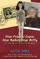 Dear Princess Grace, Dear Betty: The Memoir of a Romantic Feminist