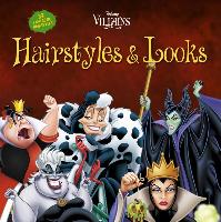 Disney Villains Hairstyles and Looks: Over Thirty Great Ideas for Hairstyles and Looks