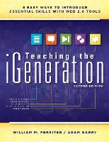 Teaching the Igeneration: Five Easy Ways to Introduce Essential Skills with Web 2.0 Tools