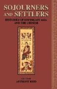 Sojourners and Settlers: Histories of Southeast Asia and the Chinese