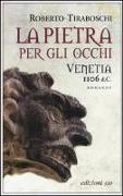 La pietra per gli occhi. Venetia 1106 d. C