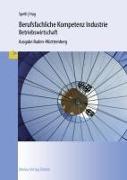 Berufsfachliche Kompetenz Industrie - Betriebswirtschaft. Ausgabe Baden-Württemberg