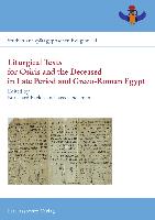 Liturgical Texts for Osiris and the Deceased in Late Period and Greco-Roman Egypt, Liturgische Texte für Osiris und Verstorbene im spätzeitlichen Ägypten