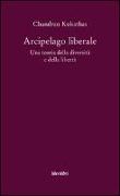 Arcipelago liberale. Una teoria della diversità e della libertà