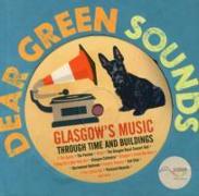 Dear Green Sounds - Glasgow's Music Through Time and Buildings