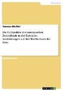 Die Geldpolitik der europäischen Zentralbank in der Eurokrise. Auswirkungen auf den Wechselkurs des Euro