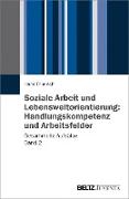 Soziale Arbeit und Lebensweltorientierung: Handlungskompetenz und Arbeitsfelder