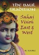 The Baul Tradition: Sahaj Vision East & West [With CD (Audio)]