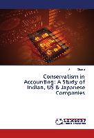 Conservatism in Accounting: A Study of Indian, US & Japanese Companies