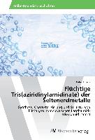 Flüchtige Tris(aziridinylamidinate) der Seltenerdmetalle