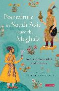 Portraiture in South Asia since the Mughals