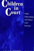 Children in Court: Public Policymaking and Federal Court Decisions