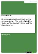 Heimatlosigkeit bei Joseph Roth. Analyse autobiografischer Züge an den Beispielen "Juden auf Wanderschaft", "Hiob" und "Die Kapuzinergruft"