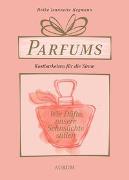 Parfums - Kostbarkeiten für die Sinne