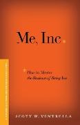 Me, Inc. How to Master the Business of Being You