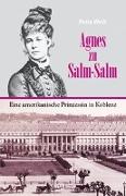 Agnes zu Salm-Salm - eine amerikanische Prinzessin in Koblenz
