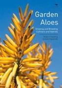 Garden Aloes: Growing and Breeding Cultivars and Hybrids