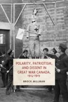 Polarity, Patriotism, and Dissent in Great War Canada, 1914-1919