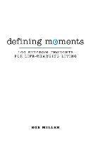 Defining Moments: 100 Kingdom Thoughts for Life-Changing Living