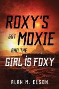 Roxy's Got Moxie and the Girl Is Foxy