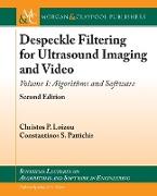 Despeckle Filtering for Ultrasound Imaging and Video: Algorithms and Software, Second Edition, Volume 1