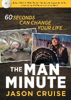 The Man Minute: A 60-Second Encounter Can Change Your Life