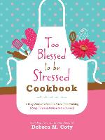 Too Blessed to Be Stressed Cookbook