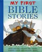 My First Bible Stories: Adam and Eve, Noah's Ark, Moses, Joseph, David and Goliath, Jesus