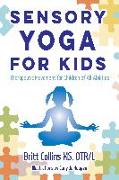 Sensory Yoga for Kids: Therapeutic Movement for Children of All Abilities