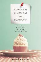 Cupcakes, Pinterest, and Ladyporn