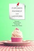 Cupcakes, Pinterest, and Ladyporn