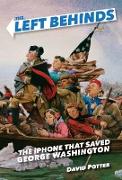 The Left Behinds: The iPhone that Saved George Washington