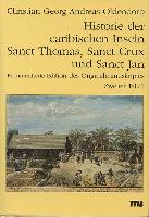 Historie der caribischen Inseln Sanct Thomas, Sanct Crux und Sanct Jan, insbesondere der dasigen Neger und der Mission der evangelischen Brüder unter denselben