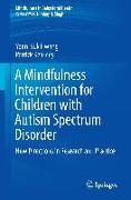 A Mindfulness Intervention for Children with Autism Spectrum Disorders