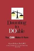 Daunting to DOable: You CAN Make It Rain
