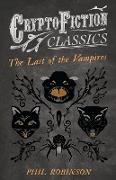 The Last of the Vampires (Cryptofiction Classics - Weird Tales of Strange Creatures)