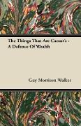 The Things That Are Caesar's - A Defence Of Wealth