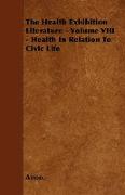 The Health Exhibition Literature - Volume VIII - Health In Relation To Civic Life