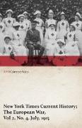 New York Times Current History, The European War, Vol 2, No. 4, July, 1915 (WWI Centenary Series)