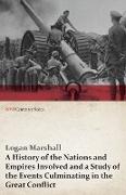 A History of the Nations and Empires Involved and a Study of the Events Culminating in the Great Conflict (WWI Centenary Series)